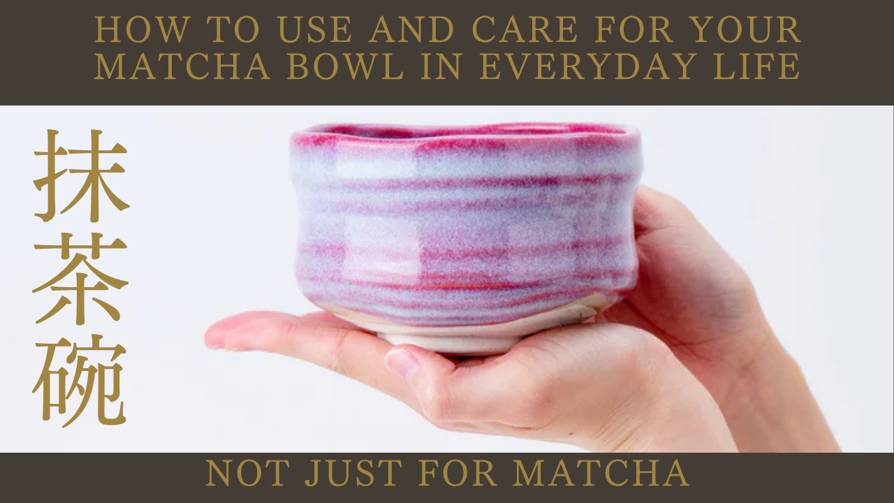 Beyond the Tea Ceremony: How to Use and Care for Your Matcha Bowl in Everyday Life